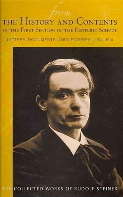 From the History and Contents of the First Section of the Esoteric School 1904-1914 : Letters, Documents and Lectures, Paperback / softback Book