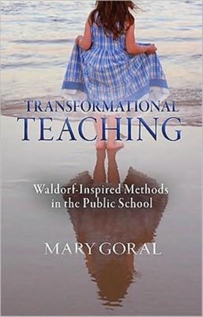 Transformational Teaching : Waldorf-Inspired Methods in the Public School, Spiral bound Book