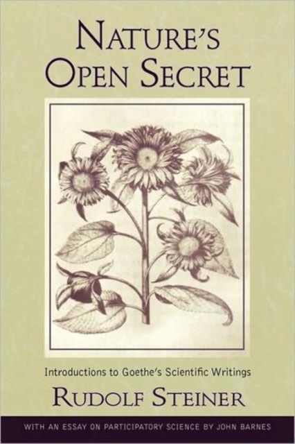 Nature's Open Secret : Introductions to Goethe's Scientific Writings, Paperback / softback Book