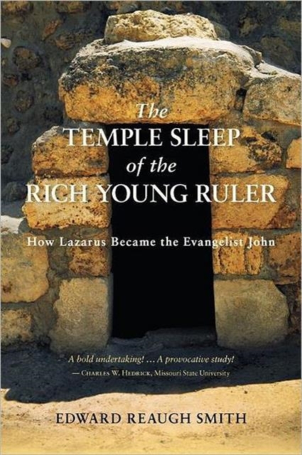 The Temple Sleep of the Rich Young Ruler : How Lazarus Became the Evangelist John, Paperback / softback Book