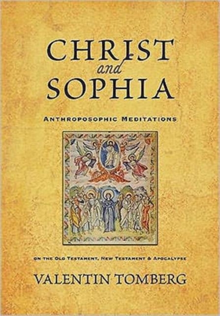 Christ and Sophia : Anthroposophic Meditations on the Old Testament, New Testament and Apocalypse, Paperback / softback Book