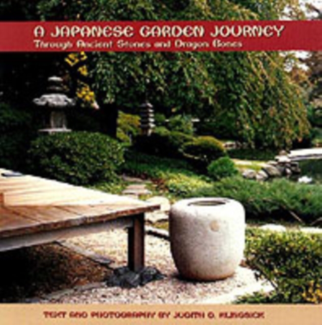 Japanese Garden Journey : Through Ancient Stones & Dragon Bones, Paperback / softback Book