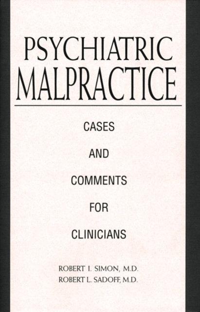 Psychiatric Malpractice : Cases and Comments for Clinicians, Hardback Book