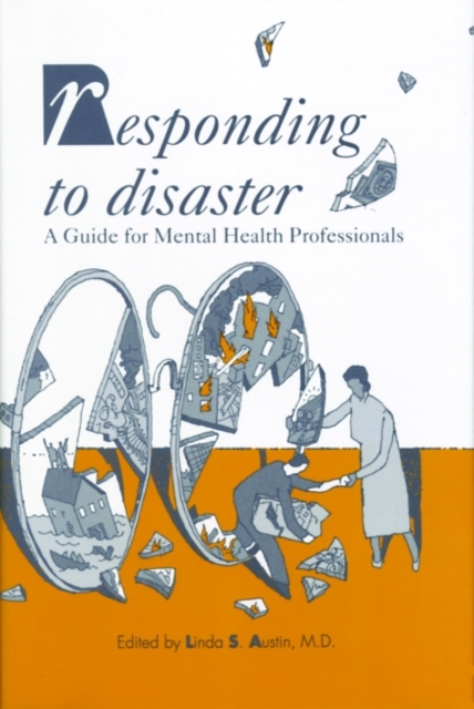 Responding to Disaster : A Guide for Mental Health Professionals, Hardback Book