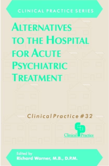 Alternatives to the Hospital for Acute Psychiatric Treatment, Hardback Book