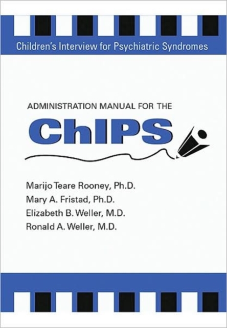 Administration Manual for the Children's Interview for Psychiatric Syndromes (ChIPS & P-ChIPS), Paperback / softback Book