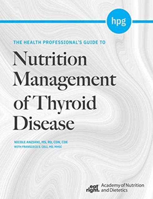 The Health Professional's Guide to Nutrition Management of Thyroid Disease, Paperback / softback Book