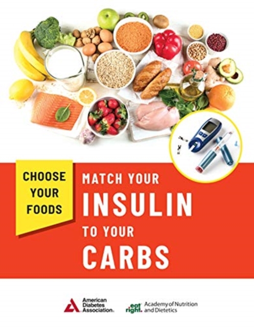 Choose Your Foods : Match Your Insulin to Your Carbs, Paperback / softback Book