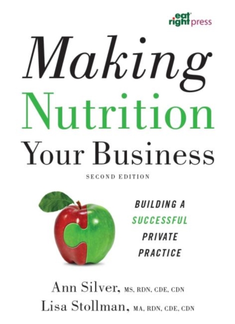Making Nutrition Your Business : Building a Successful Private Practice, Paperback / softback Book