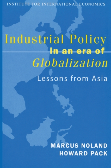 Industrial Policy in an Era of Globalization - Lessons from Asia, Paperback / softback Book