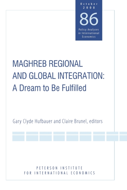 Maghreb Regional and Global Integration - A Dream to Be Fulfilled, Paperback / softback Book
