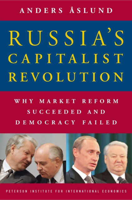 Russia's Capitalist Revolution : Why Market Reform Succeeded and Democracy Failed, PDF eBook