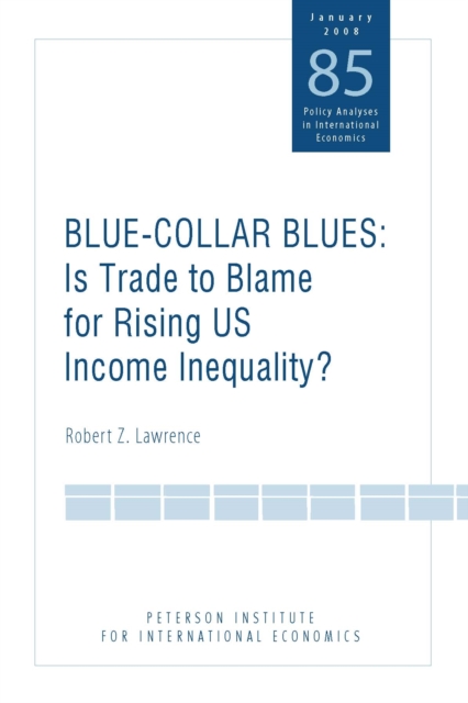 Blue Collar Blues : Is Trade to Blame for Rising US Income Inequality?, PDF eBook
