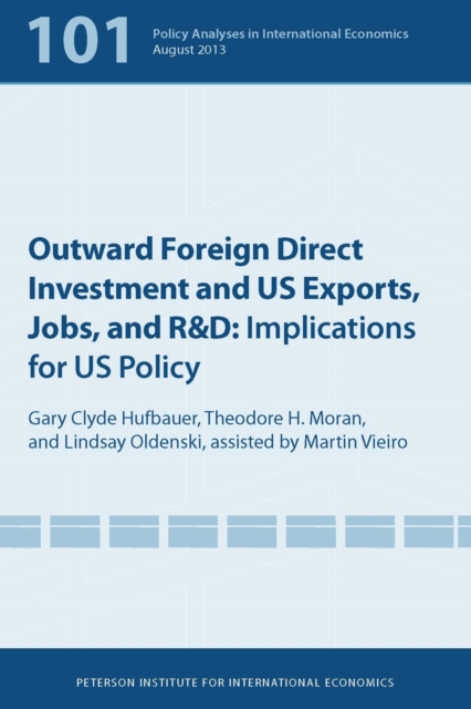 Outward Foreign Direct Investment and US Exports, Jobs, and R&D : Implications for US Policy, EPUB eBook