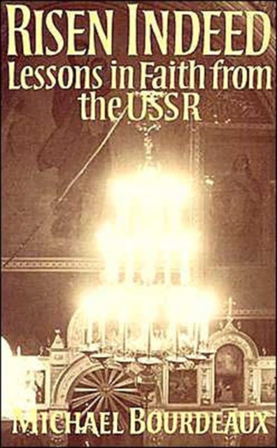 Risen Indeed : Lessons in Faith from the USSR, Paperback / softback Book