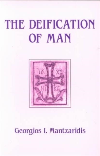 The Deification of Man : St. Gregory Palamas and Orthodox Tradition, Paperback / softback Book