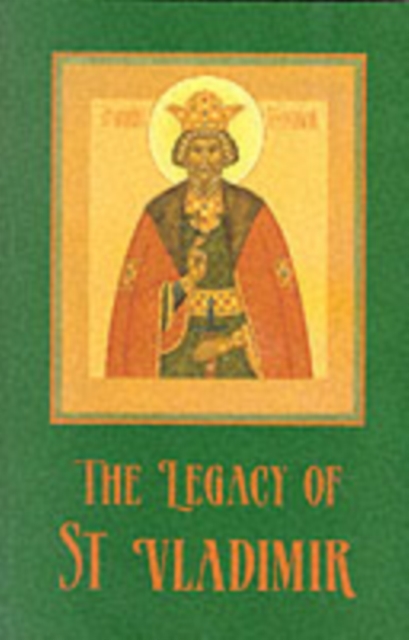The Legacy of St. Vladimir : Byzantium, Russia, America, Paperback / softback Book