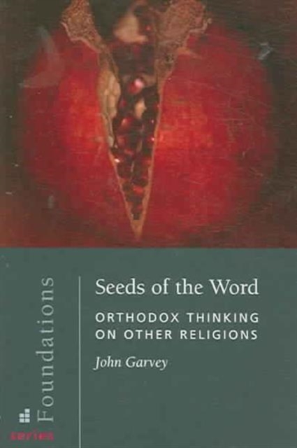 Seeds of the Word: Orthodox Thinkin, Paperback / softback Book