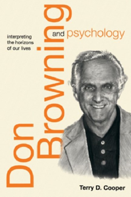 Don Browning and Psychology: Interpreting the Horizons of Our Lives, Paperback / softback Book