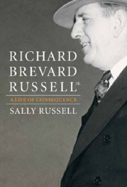Richard Brevard Russell Jr.: A Life of Consequence, Hardback Book