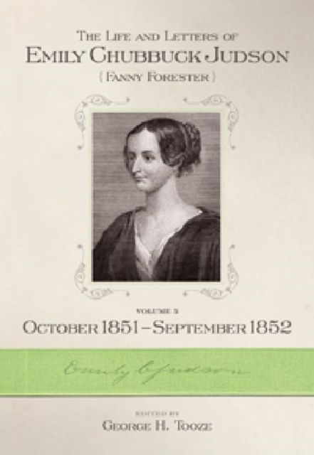 The Life and Letters of Emily Chubbuck Judson : Volume 5, October 1851-September 1852, Hardback Book