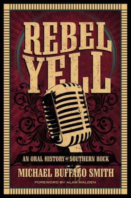 Rebel Yell : An Oral History of Southern Rock, Paperback / softback Book