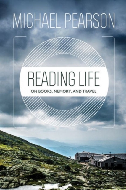 Reading Life : On Books, Memory, and Travel, Paperback / softback Book