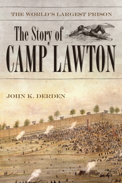 The World's Largest Prison : The Story of Camp Lawton, Paperback / softback Book