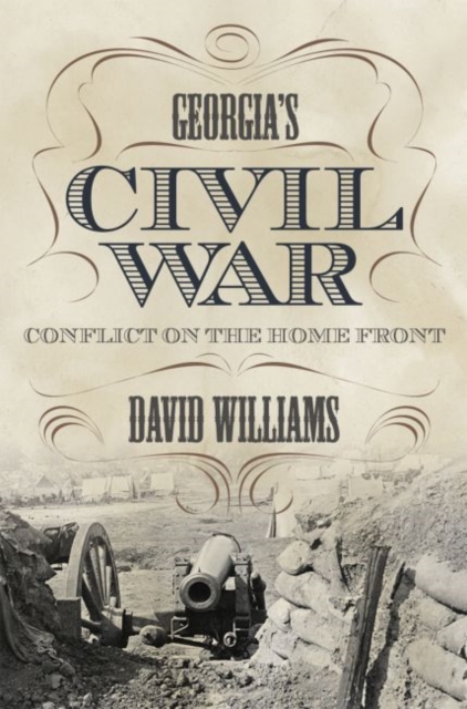 Georgia’s Civil War : Conflict on the Home Front, Hardback Book