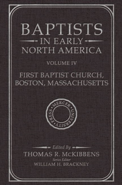 Baptists in Early North America–First Baptist Church, Boston, Massachusetts, Volume IV, Hardback Book