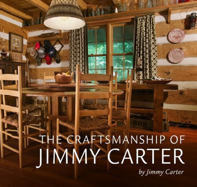 The Craftsmanship of Jimmy Carter, Hardback Book