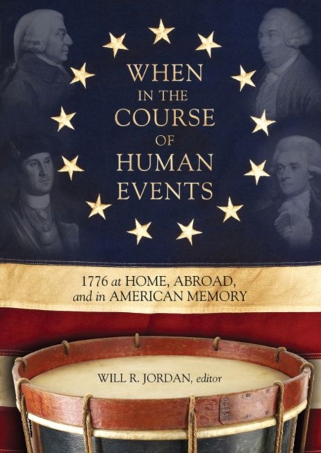 When In the Course of Human Events : 1776 at Home, Abroad, and in American Memory, Paperback / softback Book
