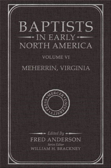 Baptists in Early North America-Meherrin, Virginia : Volume VI, Hardback Book