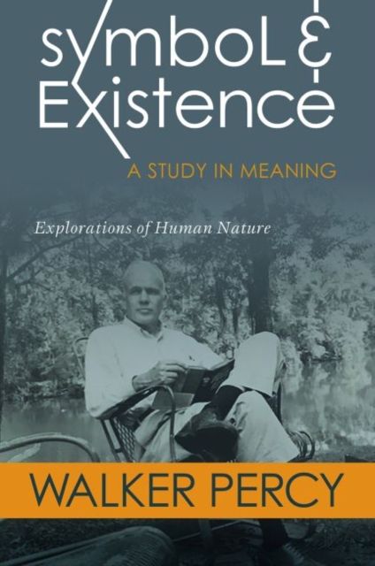 Symbol and Existence : A Study in Meaning: Explorations of Human Nature, Hardback Book