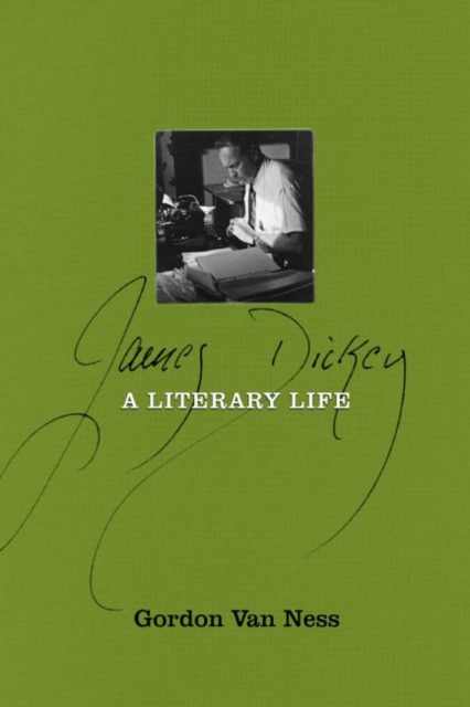 James Dickey : A Literary Life, Hardback Book