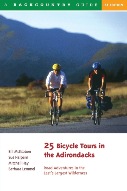 25 Bicycle Tours in the Adirondacks : Road Adventures in the East's Largest Wilderness, Paperback / softback Book