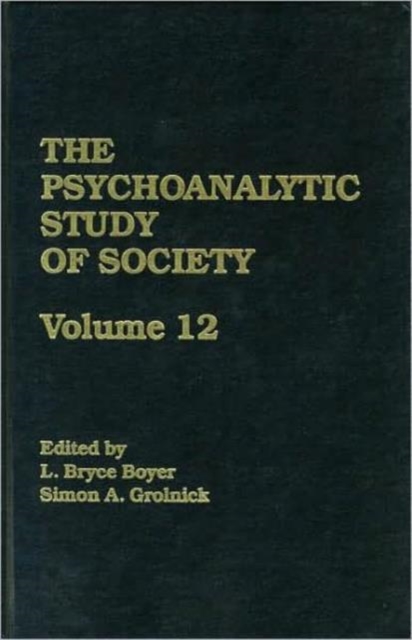 The Psychoanalytic Study of Society, V. 12 : Essays in Honor of George Devereux, Hardback Book