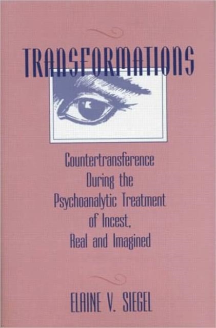 Transformations : Countertransference During the Psychoanalytic Treatment of Incest, Real and Imagined, Hardback Book