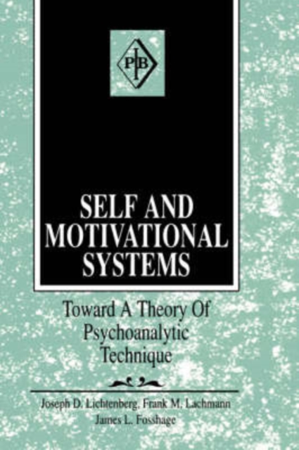 Self and Motivational Systems : Towards a Theory of Psychoanalytic Technique, Hardback Book