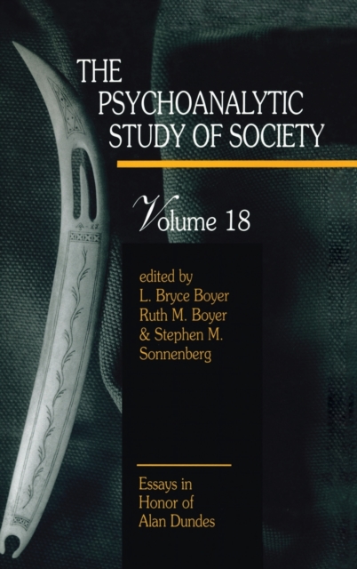 The Psychoanalytic Study of Society, V. 18 : Essays in Honor of Alan Dundes, Hardback Book