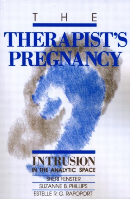 The Therapist's Pregnancy : Intrusion in the Analytic Space, Paperback / softback Book