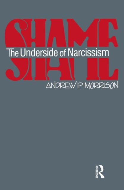 Shame : The Underside of Narcissism, Paperback / softback Book