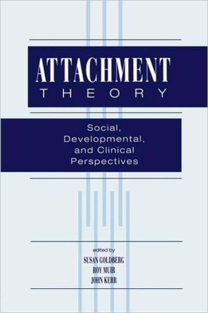 Attachment Theory : Social, Developmental, and Clinical Perspectives, Paperback / softback Book