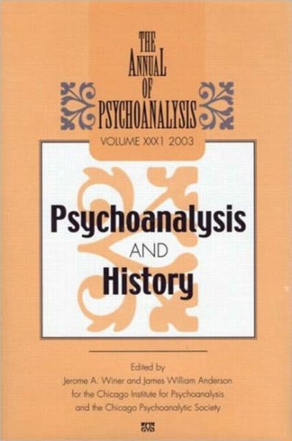 The Annual of Psychoanalysis, V. 31 : Psychoanalysis and History, Hardback Book
