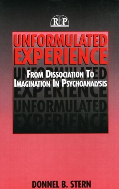 Unformulated Experience : From Dissociation to Imagination in Psychoanalysis, Paperback / softback Book