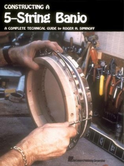 Constructing a 5-String Banjo : A Complete Technical Guide, Paperback / softback Book