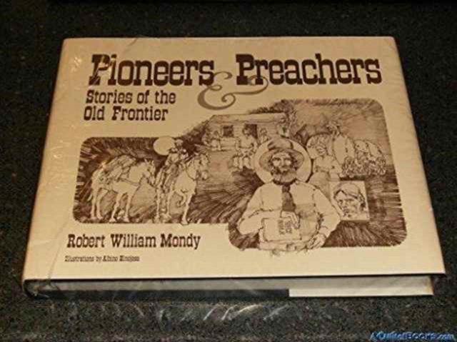 Pioneers and Preachers : Stories of the Old Frontier, Hardback Book