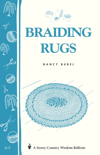 Braiding Rugs : A Storey Country Wisdom Bulletin A-03, Paperback / softback Book