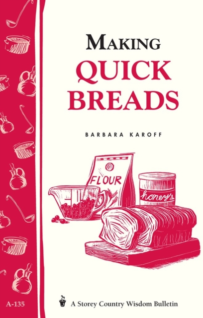 Making Quick Breads : Storey's Country Wisdom Bulletin A-135, Paperback / softback Book