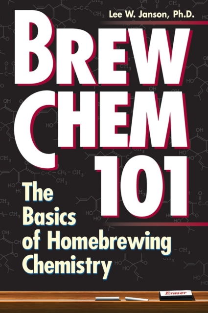 Brew Chem 101 : The Basics of Homebrewing Chemistry, Paperback / softback Book